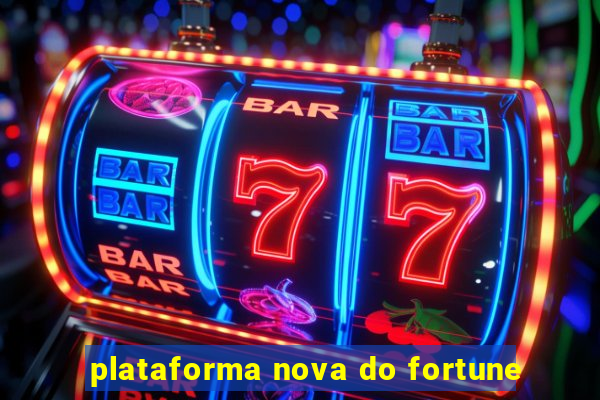 plataforma nova do fortune